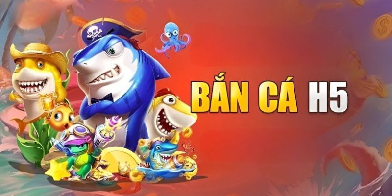 bắn cá h5