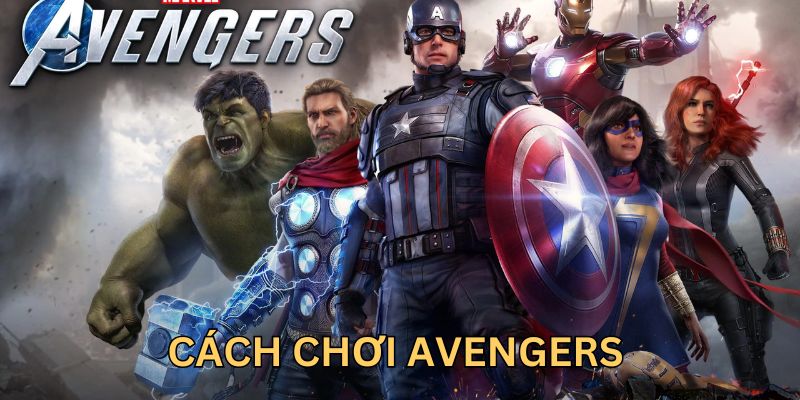 cách chơi avengers