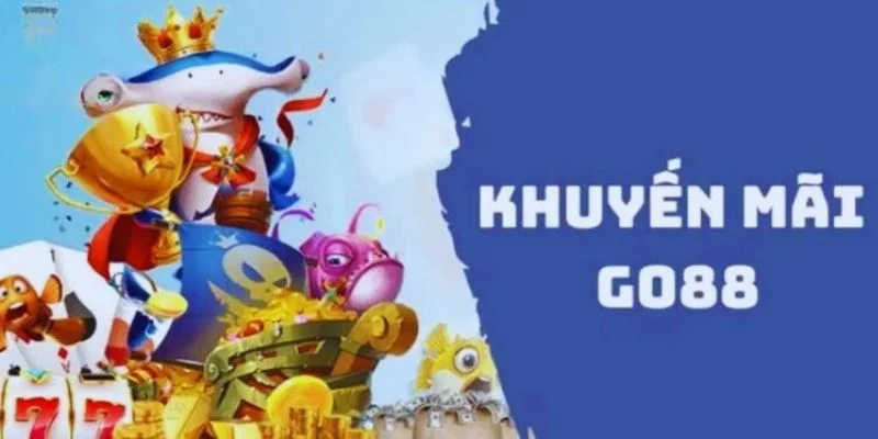 Tong hop khuyen mai Go 88 hot nhat