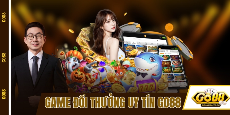 Game Đổi Thưởng Uy tín GO88: Sân Chơi Đỉnh Nóc Kịch Trần!